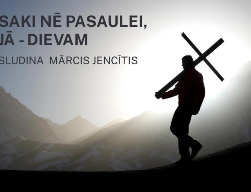 Saki nē pasaulei, jā – Dievam