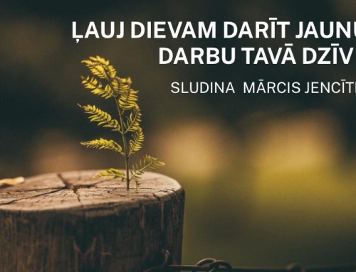 Ļauj Dievam darīt jaunu darbu tavā dzīvē