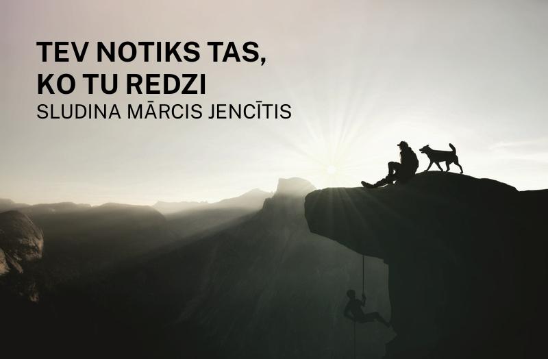 Tev notiks tas, ko tu redzi