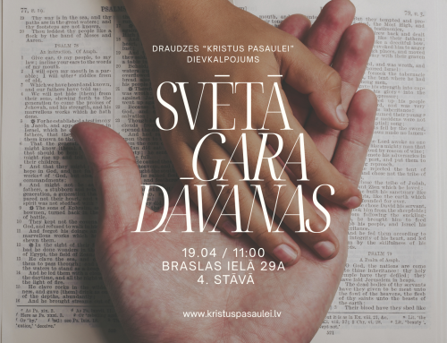 Aicinājums uz dievkalpojumu 19. aprīlī par Svētā Gara dāvanām!