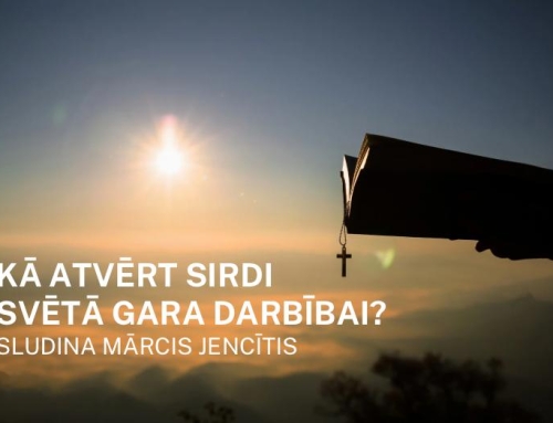 Kā atvērt sirdi Svētā Gara darbībai?