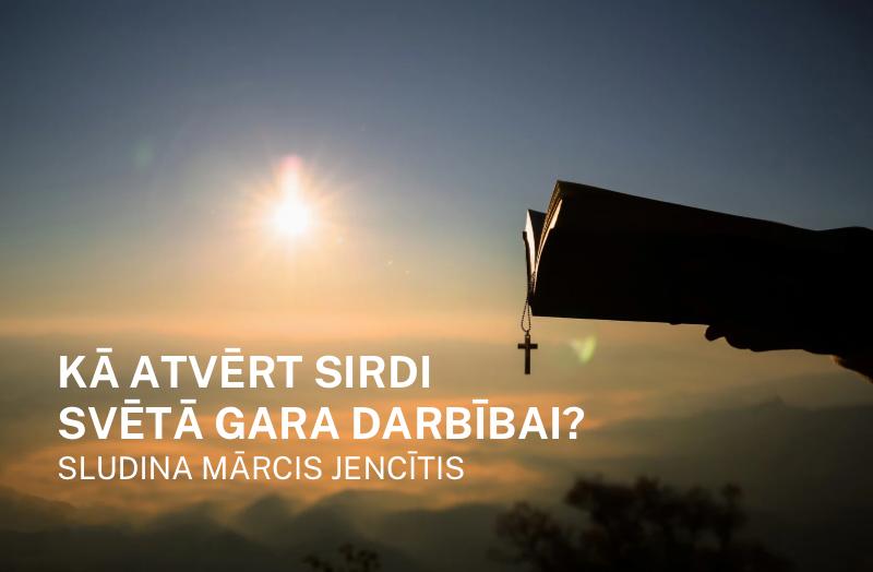 Kā atvērt sirdi Svētā Gara darbībai?