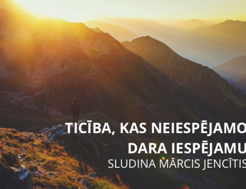 Ticība, kas neiespējamo dara iespējamu