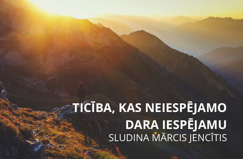 Ticība, kas neiespējamo dara iespējamu